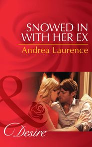 бесплатно читать книгу Snowed in with Her Ex автора Andrea Laurence