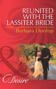 бесплатно читать книгу Reunited with the Lassiter Bride автора Barbara Dunlop