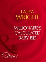 бесплатно читать книгу Millionaire's Calculated Baby Bid автора Laura Wright