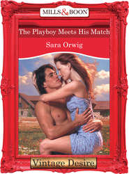 бесплатно читать книгу The Playboy Meets His Match автора Sara Orwig