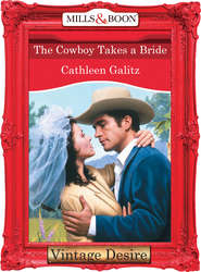 бесплатно читать книгу The Cowboy Takes A Bride автора Cathleen Galitz
