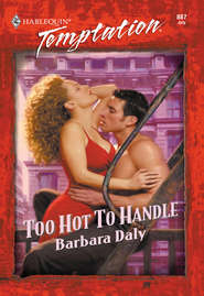 бесплатно читать книгу Too Hot To Handle автора Barbara Daly