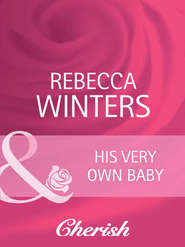 бесплатно читать книгу His Very Own Baby автора Rebecca Winters