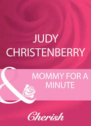бесплатно читать книгу Mommy For A Minute автора Judy Christenberry