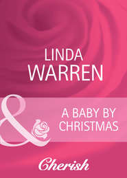 бесплатно читать книгу A Baby by Christmas автора Linda Warren