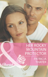 бесплатно читать книгу Her Rocky Mountain Protector автора Patricia Thayer