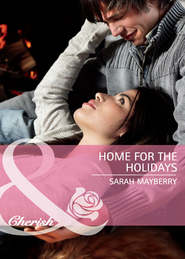 бесплатно читать книгу Home for the Holidays автора Sarah Mayberry