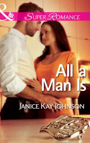 бесплатно читать книгу All a Man Is автора Janice Johnson