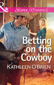 бесплатно читать книгу Betting on the Cowboy автора Kathleen O'Brien