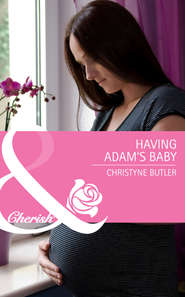 бесплатно читать книгу Having Adam's Baby автора Christyne Butler