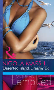 бесплатно читать книгу Deserted Island, Dreamy Ex автора Nicola Marsh