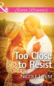 бесплатно читать книгу Too Close to Resist автора Nicole Helm