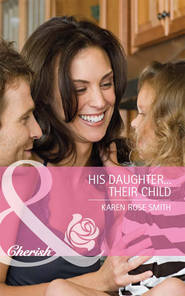 бесплатно читать книгу His Daughter...Their Child автора Karen Smith