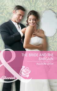 бесплатно читать книгу The Bride and the Bargain автора Allison Leigh