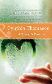 бесплатно читать книгу A Soldier's Promise автора Cynthia Thomason