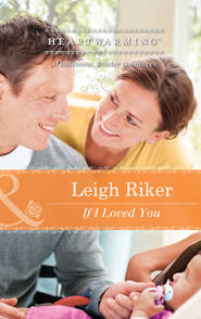 бесплатно читать книгу If I Loved You автора Leigh Riker