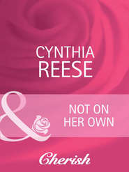 бесплатно читать книгу Not on Her Own автора Cynthia Reese