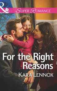 бесплатно читать книгу For the Right Reasons автора Kara Lennox