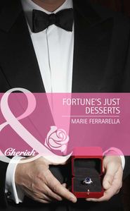 бесплатно читать книгу Fortune's Just Desserts автора Marie Ferrarella