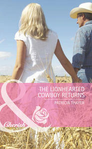 бесплатно читать книгу The Lionhearted Cowboy Returns автора Patricia Thayer
