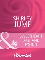 бесплатно читать книгу Sweetheart Lost and Found автора Shirley Jump
