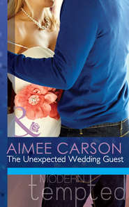 бесплатно читать книгу The Unexpected Wedding Guest автора Aimee Carson