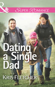 бесплатно читать книгу Dating a Single Dad автора Kris Fletcher