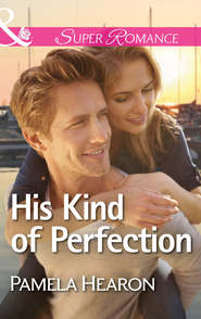 бесплатно читать книгу His Kind of Perfection автора Pamela Hearon