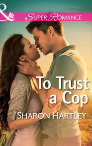 бесплатно читать книгу To Trust a Cop автора Sharon Hartley