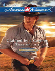 бесплатно читать книгу Claimed by a Cowboy автора Tanya Michaels