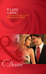бесплатно читать книгу To Kiss a King автора Maureen Child