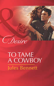 бесплатно читать книгу To Tame a Cowboy автора Jules Bennett