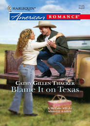 бесплатно читать книгу Blame It On Texas автора Cathy Thacker