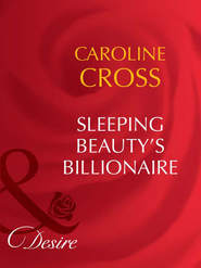 бесплатно читать книгу Sleeping Beauty's Billionaire автора Caroline Cross