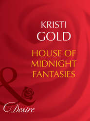 бесплатно читать книгу House of Midnight Fantasies автора KRISTI GOLD