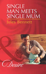 бесплатно читать книгу Single Man Meets Single Mum автора Jules Bennett