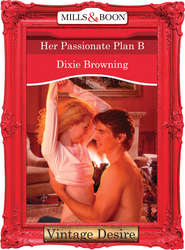 бесплатно читать книгу Her Passionate Plan B автора Dixie Browning