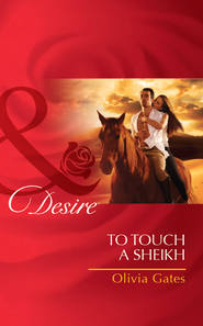 бесплатно читать книгу To Touch a Sheikh автора Olivia Gates