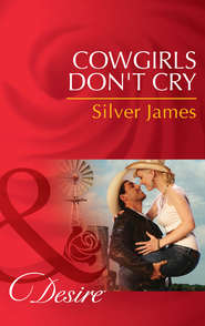 бесплатно читать книгу Cowgirls Don't Cry автора Silver James