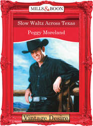 бесплатно читать книгу Slow Waltz Across Texas автора Peggy Moreland