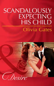 бесплатно читать книгу Scandalously Expecting His Child автора Olivia Gates