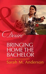 бесплатно читать книгу Bringing Home the Bachelor автора Sarah Anderson