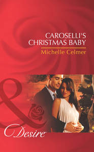 бесплатно читать книгу Caroselli's Christmas Baby автора Michelle Celmer