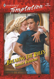 бесплатно читать книгу Breaking The Rules автора Jamie Denton