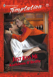 бесплатно читать книгу Just Kiss Me автора Kathleen O'Reilly