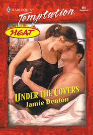 бесплатно читать книгу Under The Covers автора Jamie Denton