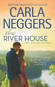 бесплатно читать книгу The River House автора Carla Neggers