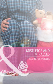 бесплатно читать книгу Mistletoe and Miracles автора Marie Ferrarella