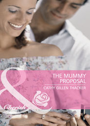 бесплатно читать книгу The Mummy Proposal автора Cathy Thacker