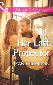 бесплатно читать книгу Her Last Protector автора Jeanie London